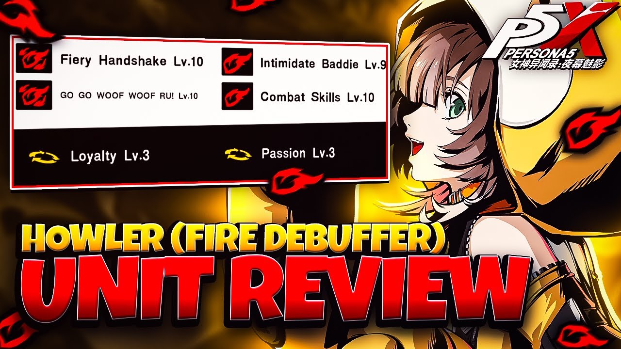 *NEW* UNIT REVIEW! HOWLER HONEST REVIEW | PERSONA 5: THE PHANTOM X
