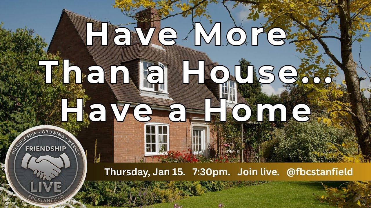 Have More Than a House; Have a Home!!!  | LIVE Tonight at 7:30 PM | @fbcstanfield