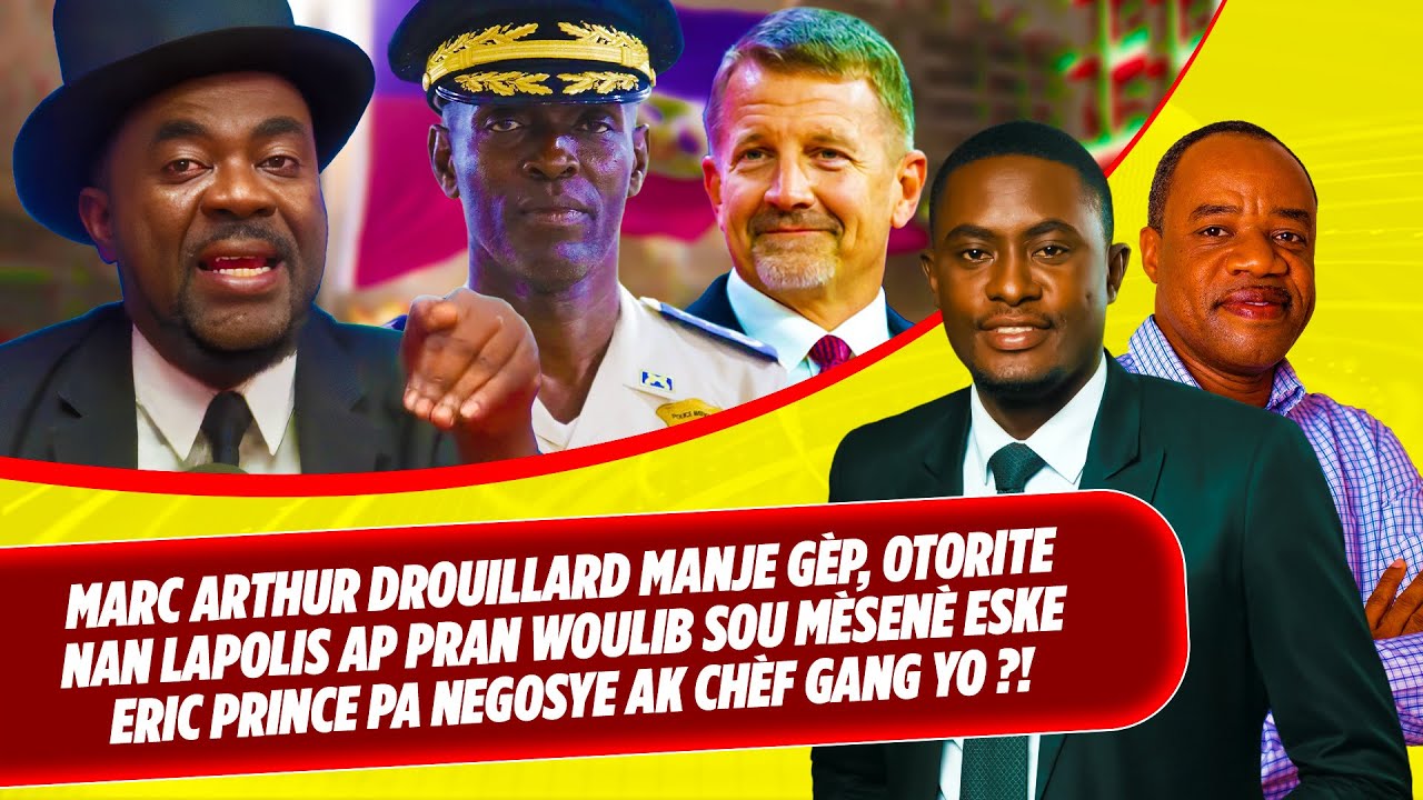 MARC ARTHUR DROUILLARD MANJE GÈP, OTORITE NAN LAPOLIS AP PRAN WOULIB SOU MÈSENÈ ESKE ERIC PRINCE