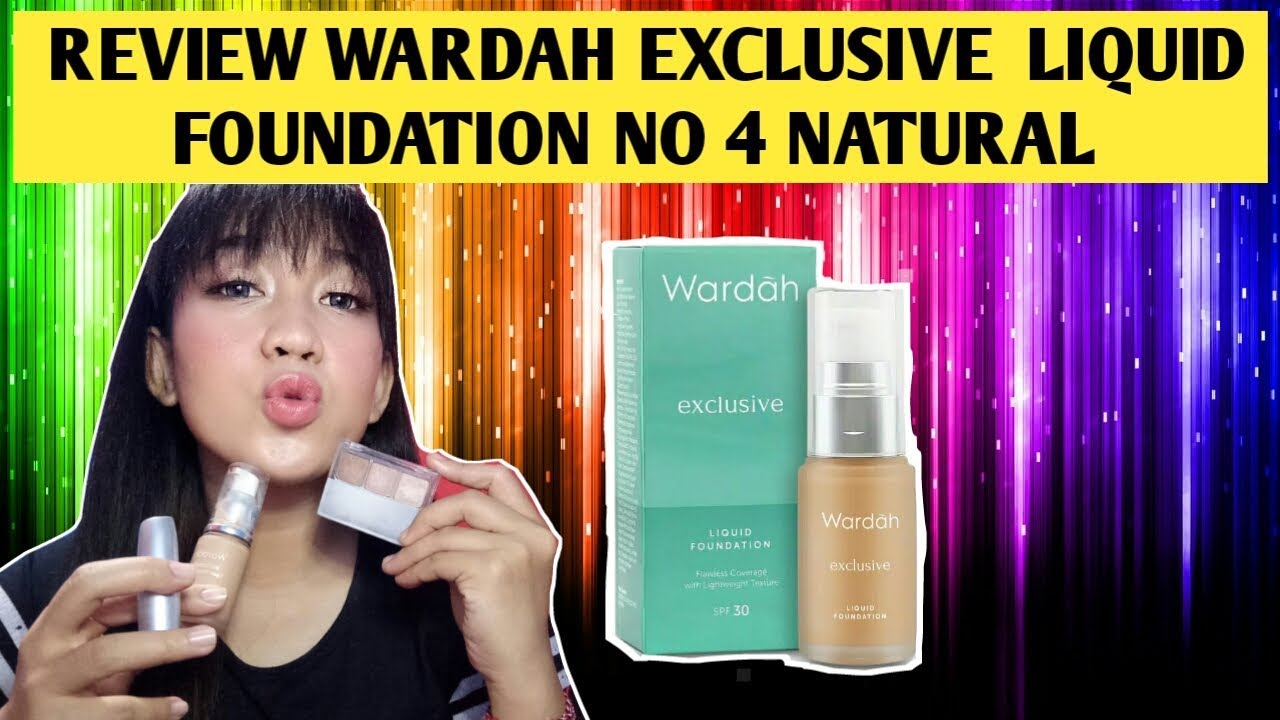 FOUNDATION WARDAH MAKEUP TUTORIAL + REVIEW || WARDAH EXCLUSIVE LIQUID FOUNDATION NO 04 NATURAL