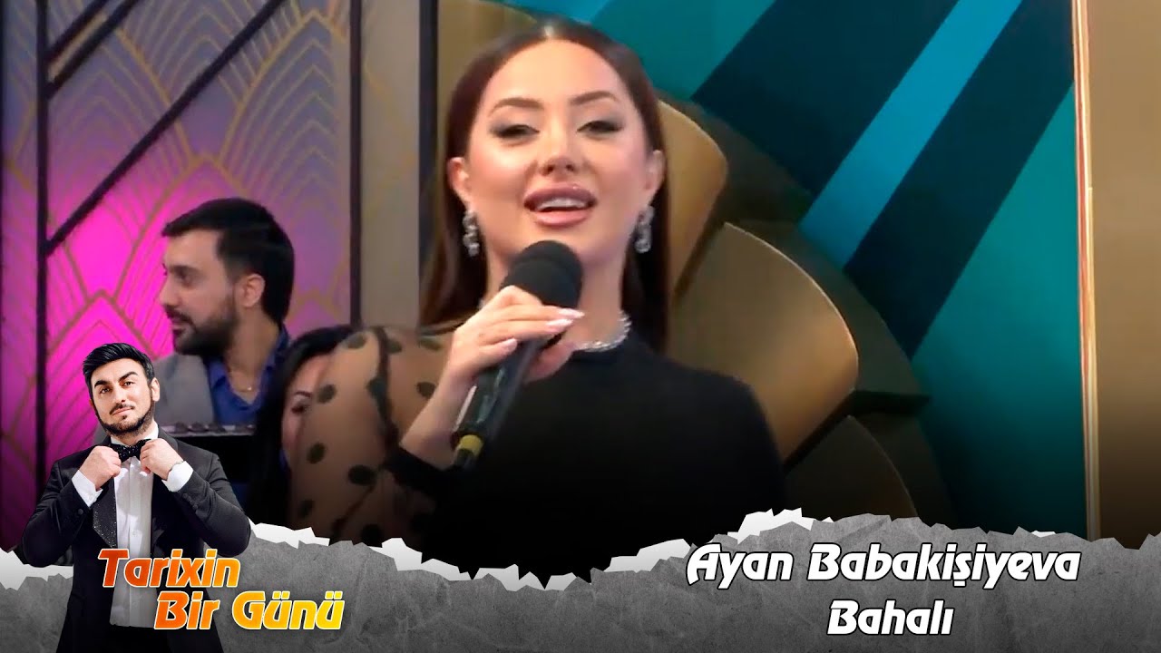 Ayan Babakisiyeva - Bahali (Tarixin Bir Günü) 13.11.2023