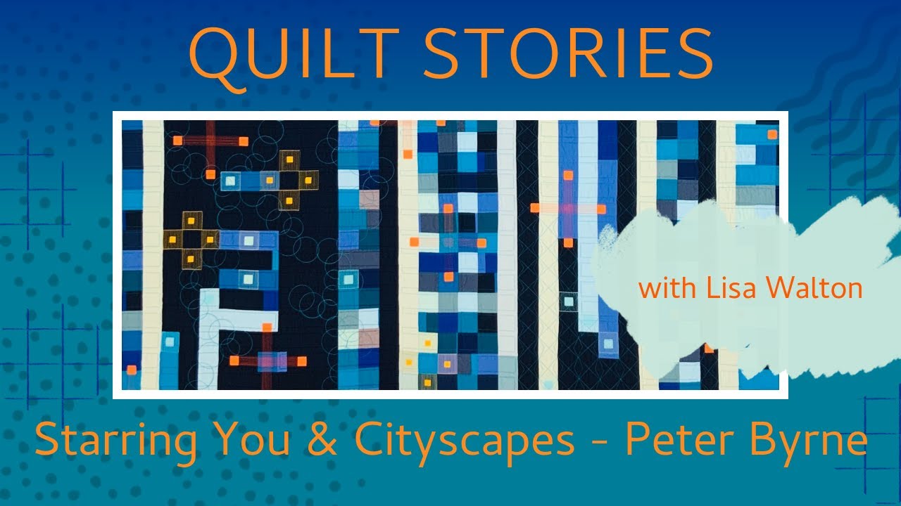 QUILT STORIES - QUILTCON Best of Show Winner Peter Byrne chats with Lisa Walton about quilts.