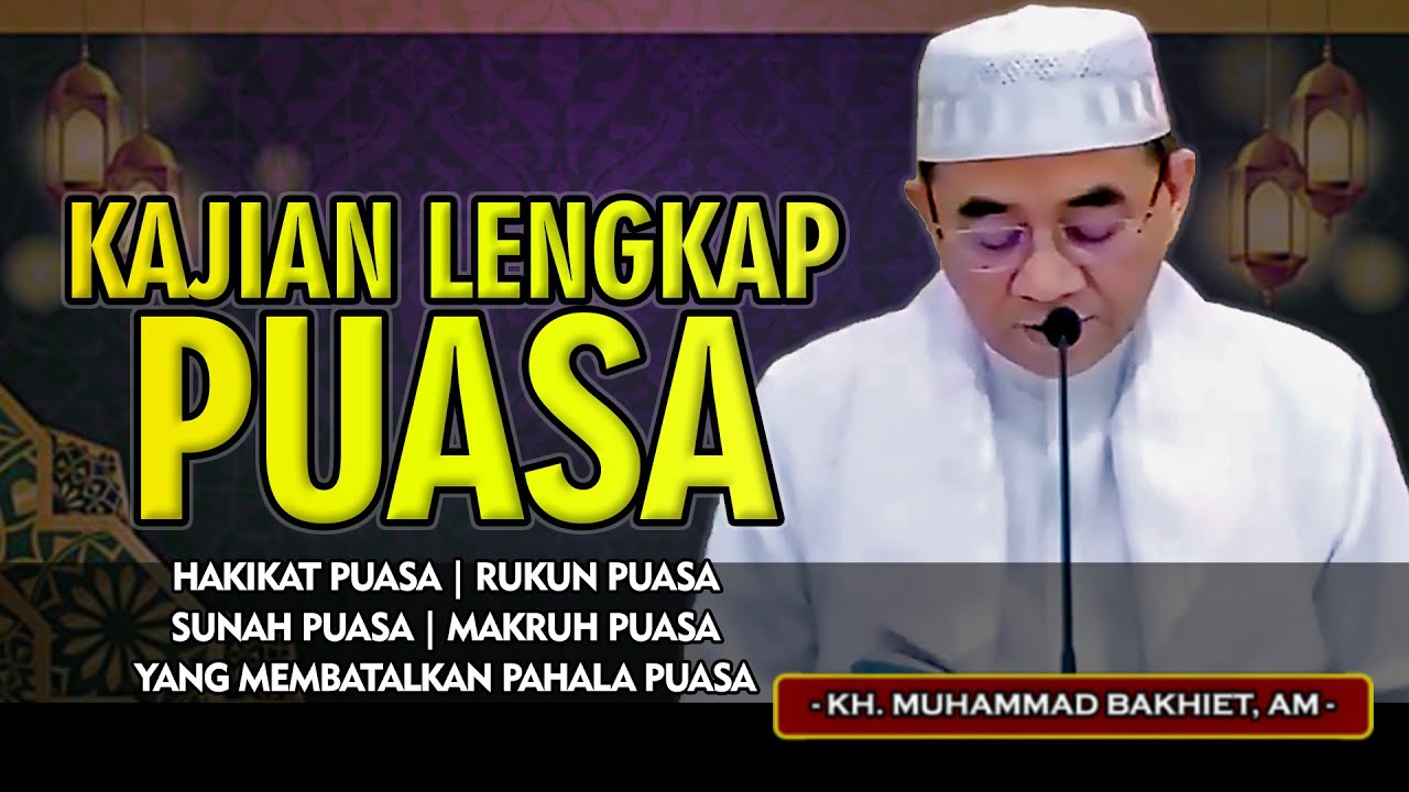 Kajian Lengkap Tentang Puasa Ramadhan | Hakikat Puasa | Rukun Puasa | Wajib Puasa | Makruh Puasa