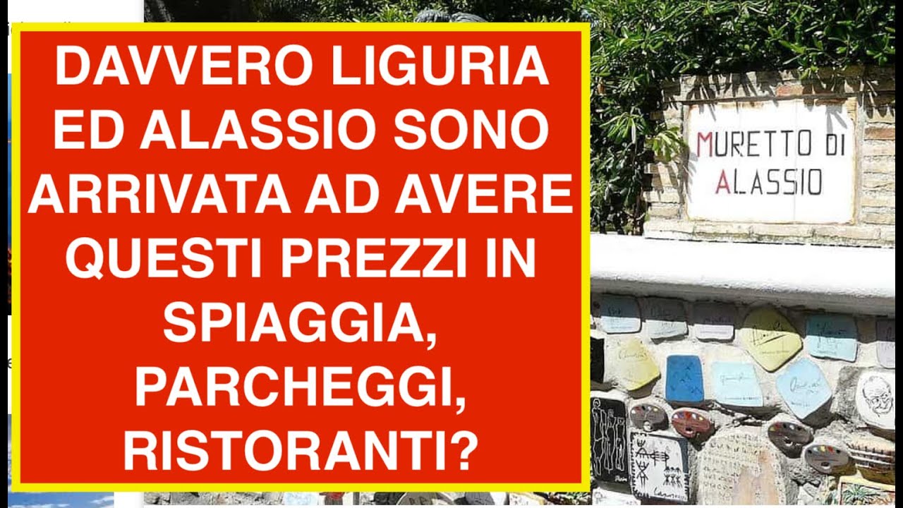 DAVVERO LIGURIA ED ALASSIO SONO ARRIVATA AD AVERE QUESTI PREZZI IN SPIAGGIA, PARCHEGGI, RISTORANTI?