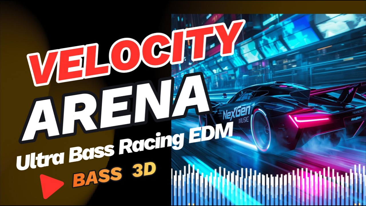 Velocity Arena – Ultra Bass Racing EDM (Surround Mix) | Bass Mạnh 3D | Racing Energy
