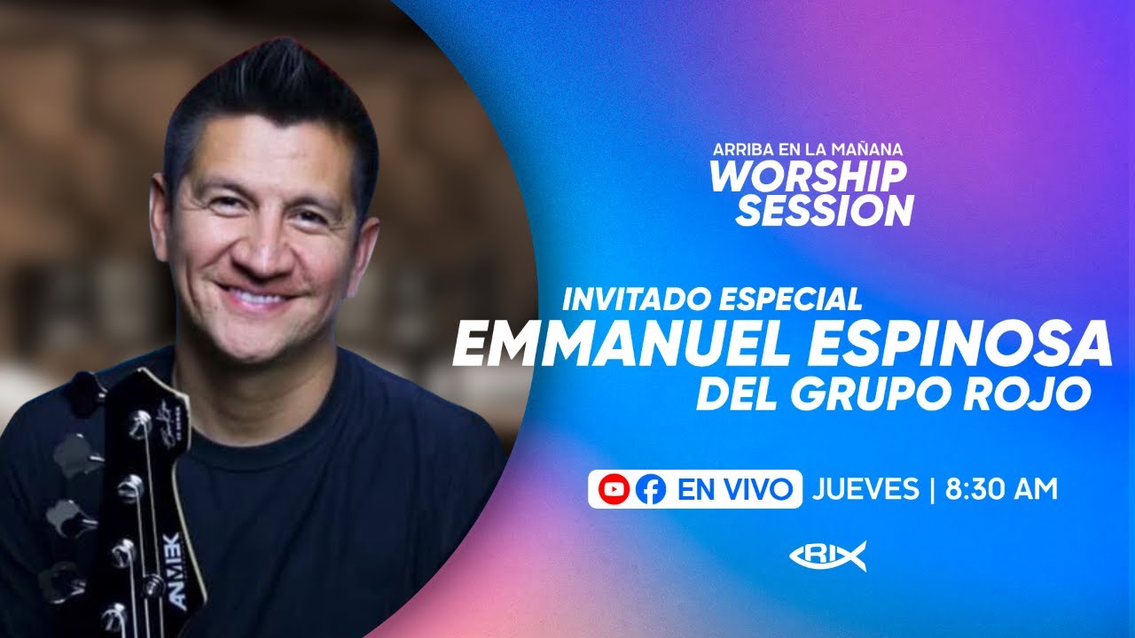 Worship Session con Emmanuel Espinosa / Arriba en la Ma&ntilde;ana / Radio Inspiraci&oacute;n
