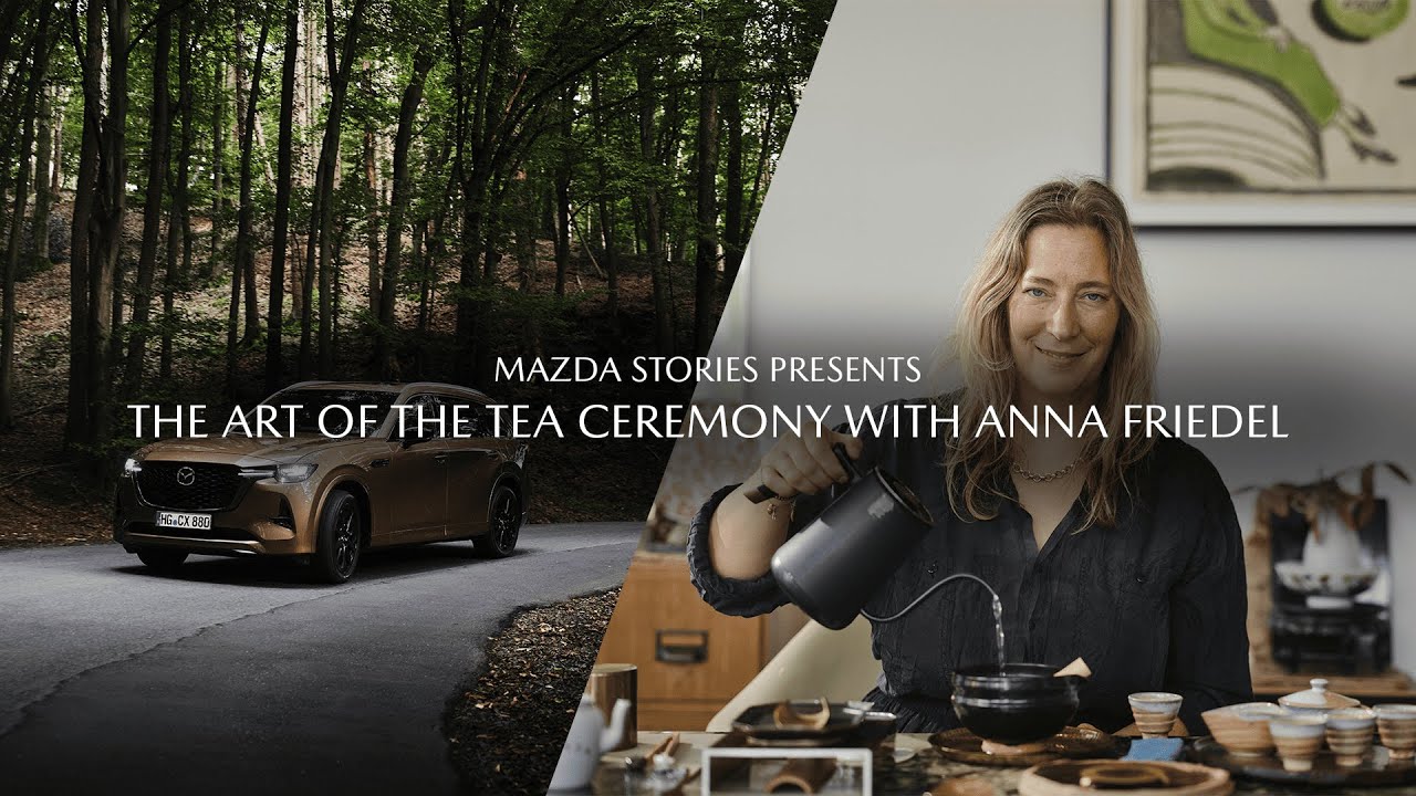MAZDA STORIES PRESENTS – THE ART OF THE TEA CEREMONY WITH ANNA FRIEDEL​