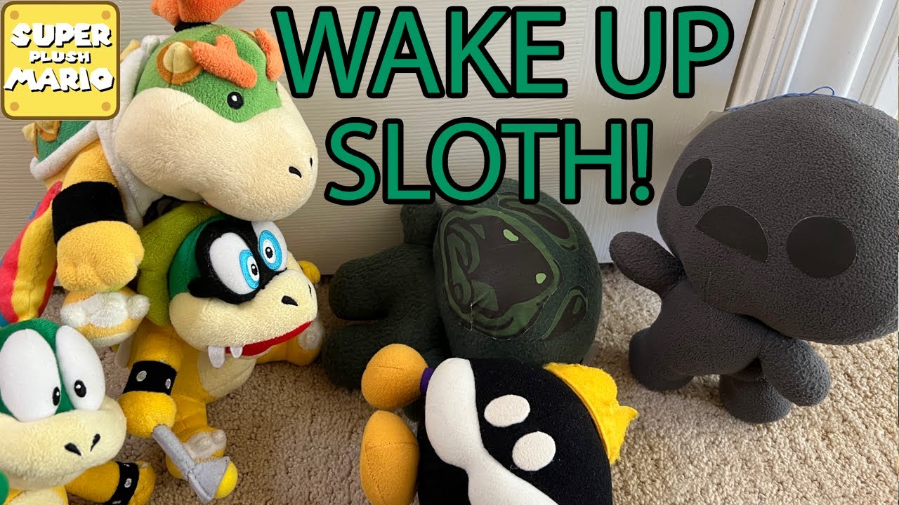 Wake Up Sloth! | Super Plush Mario