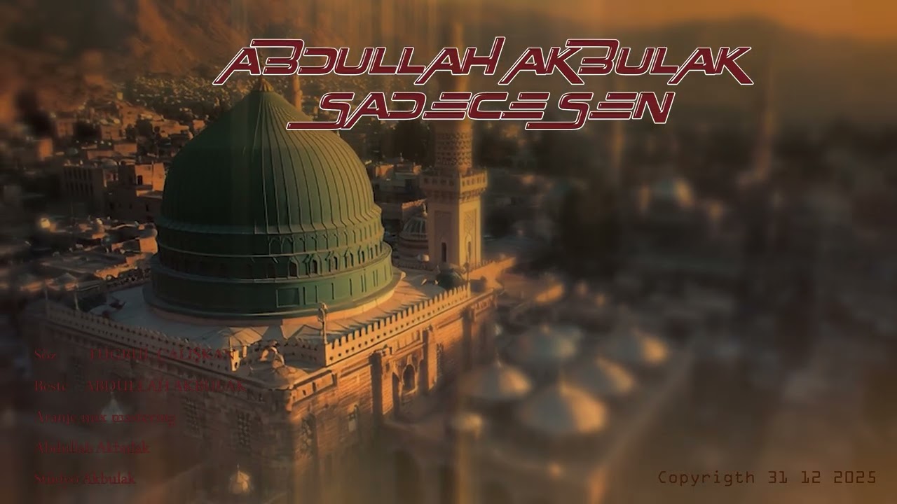 ABDULLAH AKBULAK SADECE SEN 31 12 2025 YENİ İLAHİ. 