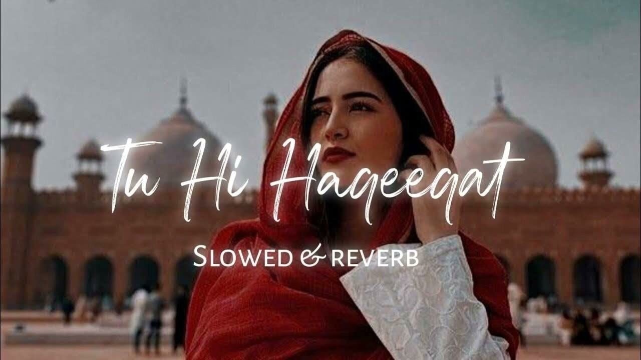 TU HI HAQEEQAT SOLWED REVERB HIT SONG || 2026