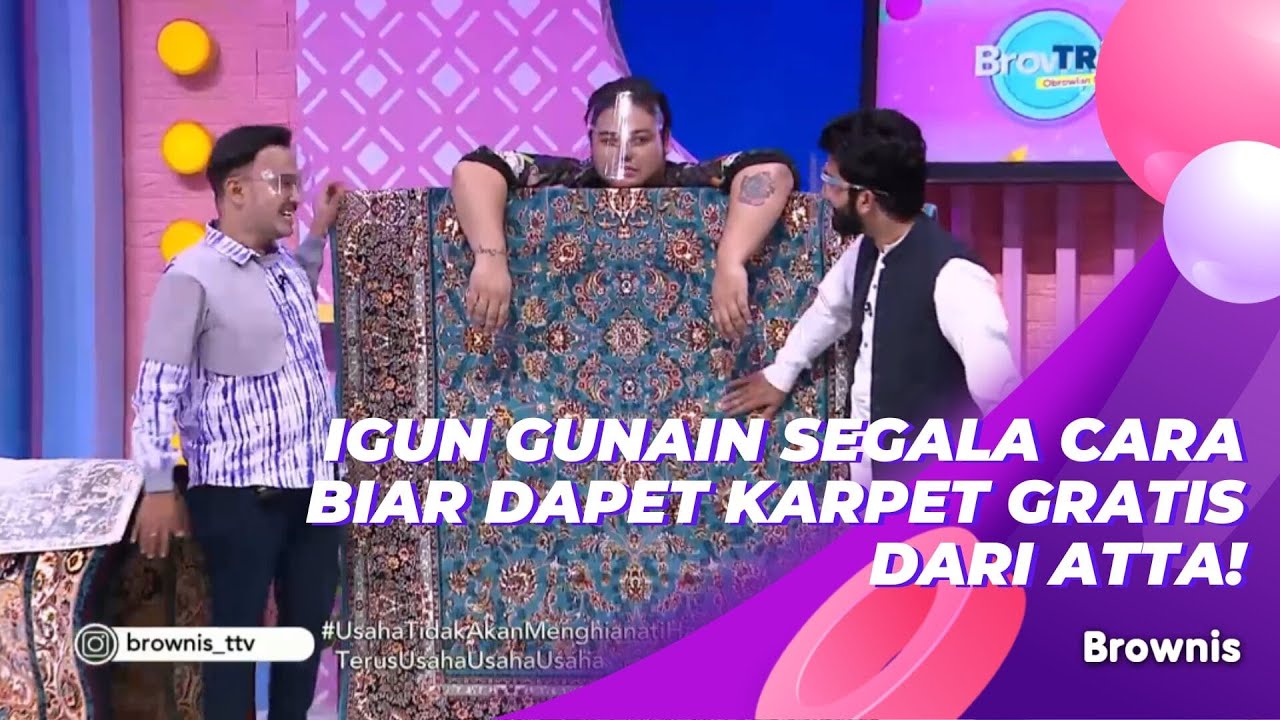 IGUN GUNAIN SEGALA CARA BIAR DAPET KARPET GRATIS DARI ATTA! | BROWNIS (29/3/21) P2