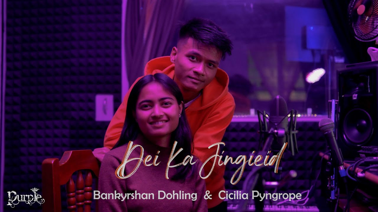 Dei Ka JingIeid  - Bankyrshan Dohling & Cicilia Pyngrope