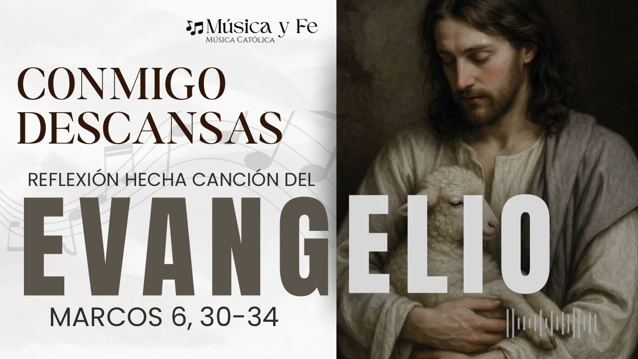 🎶 “Conmigo descansa”, Reflexión hecha canción del Evangelio de Marcos 6, 30-34