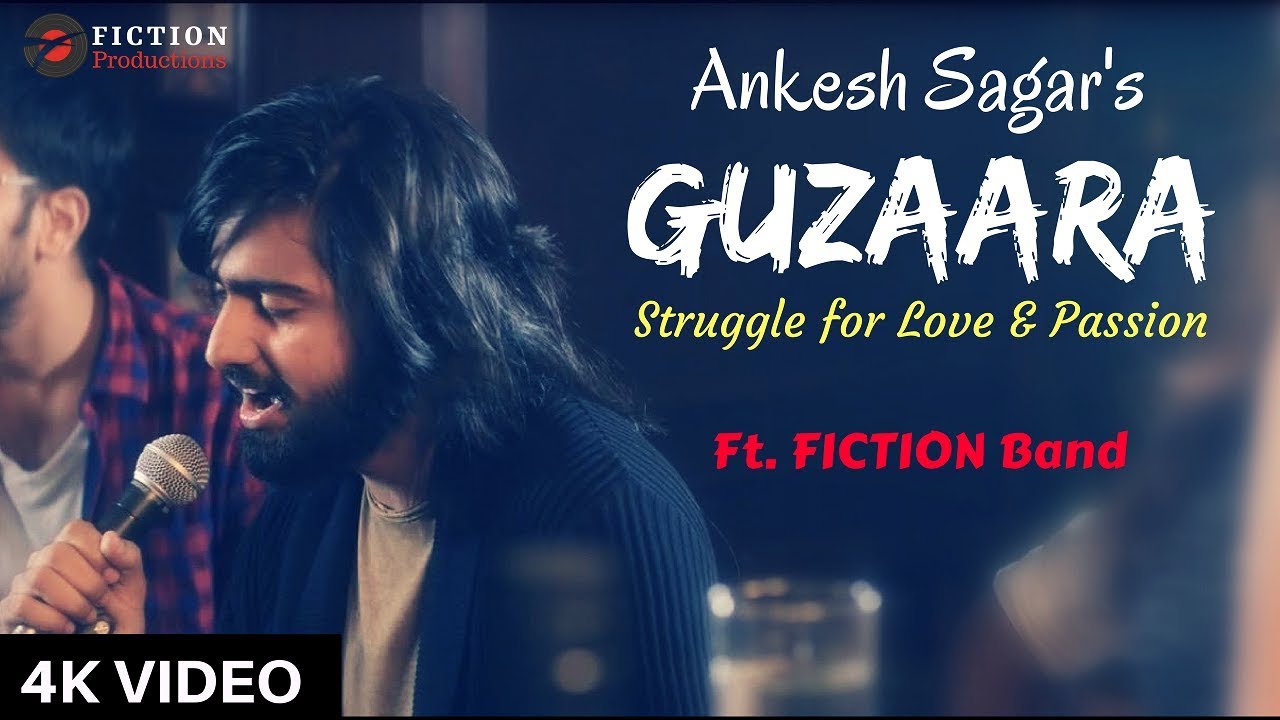 Guzaara | Ankesh Sagar Ft. Fiction Band | Official Video | Latest New Hit Songs 2018