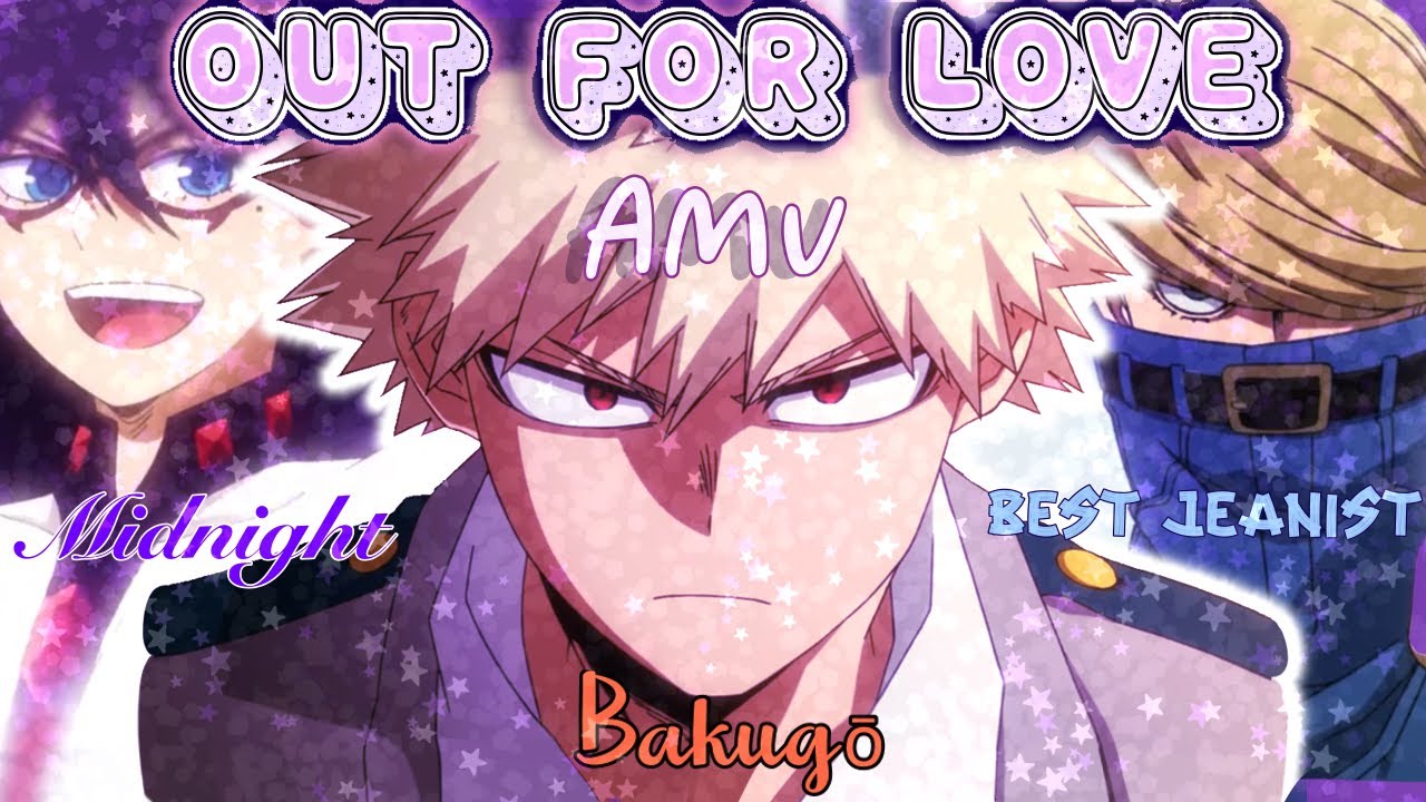 []💥💞Out For Love ~ AMV💞💥|| MHA || 🍊BkDk🍋‍🟩 || 🇺🇸 &/y 🇲🇽 []