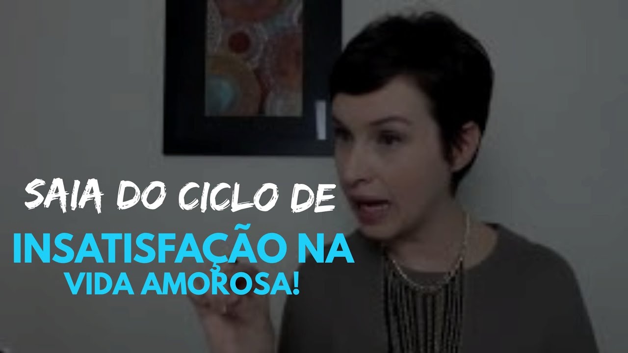 Saia hoje do ciclo de insatisfação na vida amorosa!