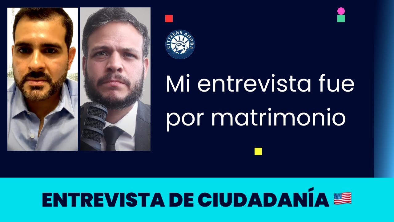 Mi entrevista fue por matrimonio - Ciudadanía americana 2024
