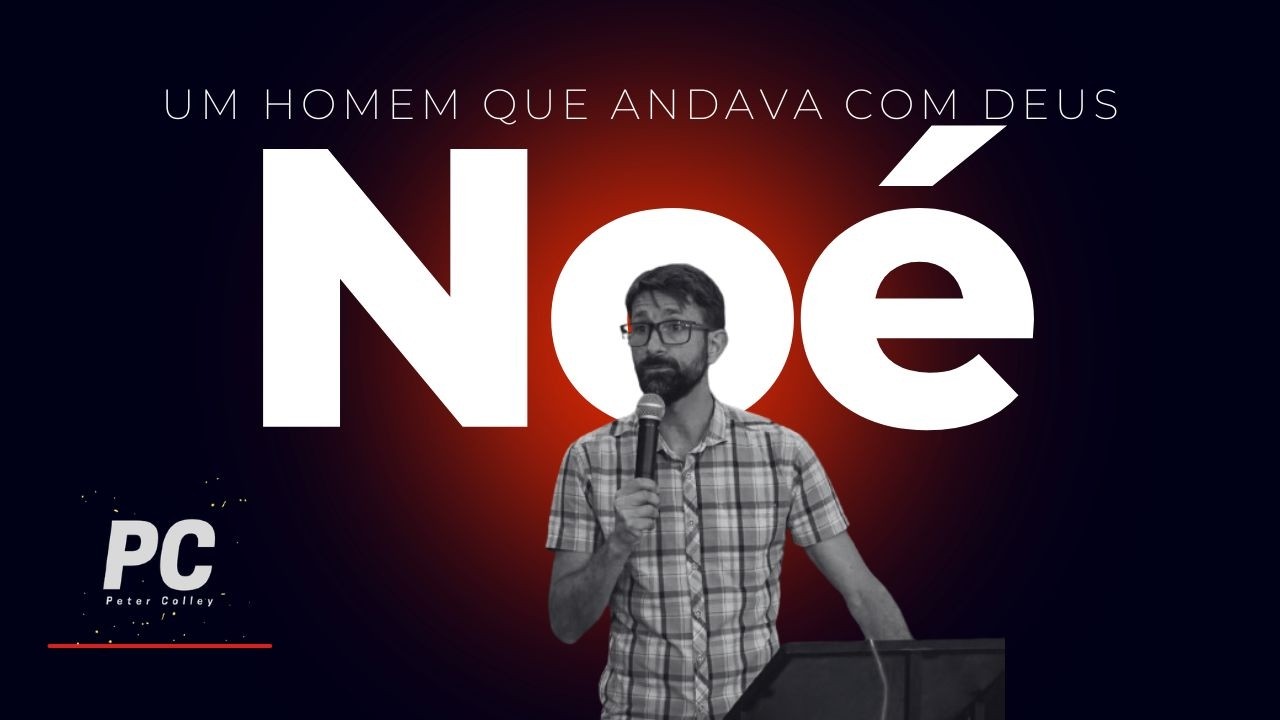 Noé, o homem que andava em COMUNHÃO COM DEUS