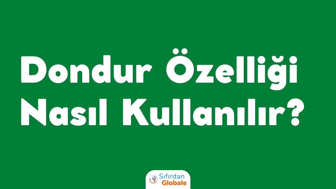 Google Sheets Üzerinde Dondur Nasıl Kullanılır?