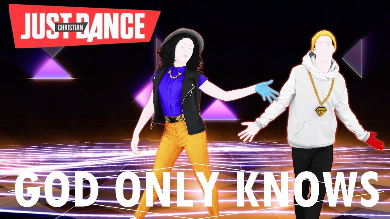 Just Dance Christian - God Only Knows (for King & Country)