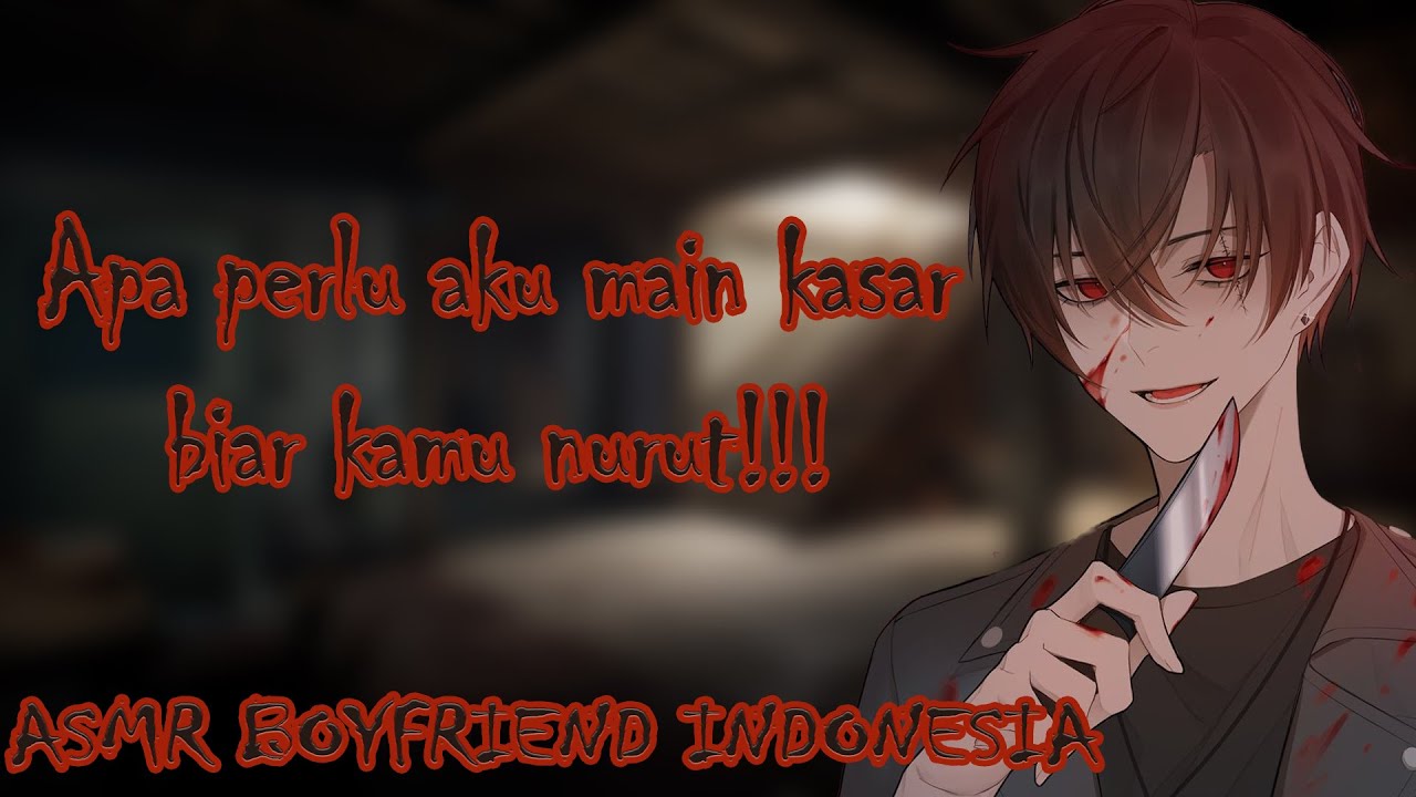 [ASMR Boyfriend Indonesia] Diancam dan Diculik Oleh Yandere [RolePlay/Suara Cowok]