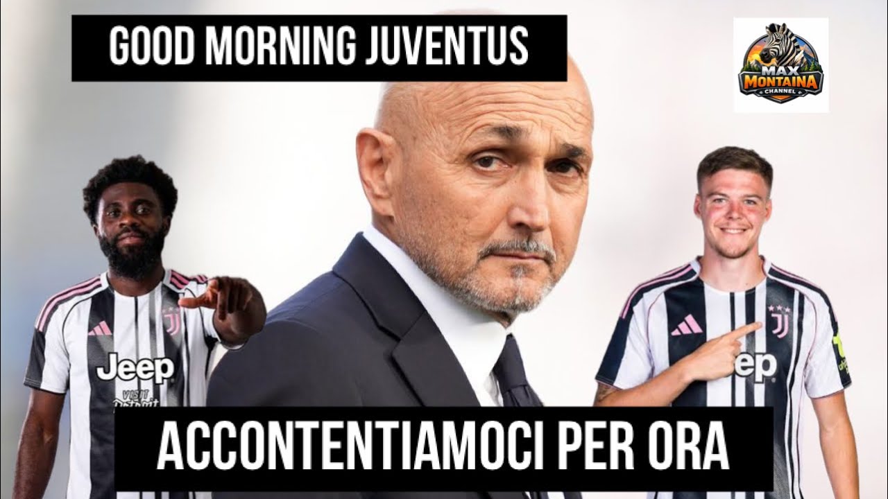 ACCONTENTIAMOCI PER ORA   GOOD MORNING JUVENTUS