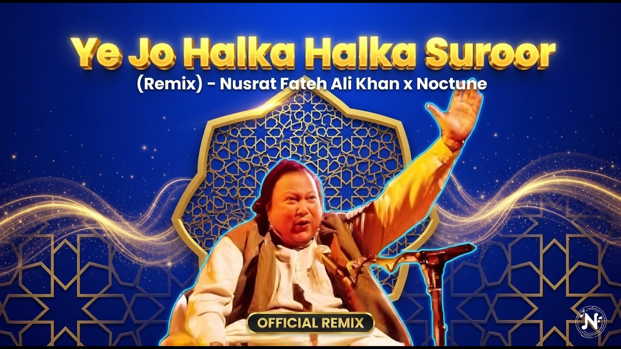 Ye Jo Halka Halka Suroor (Remix) – Nusrat Fateh Ali Khan x Noctune | Official Remix