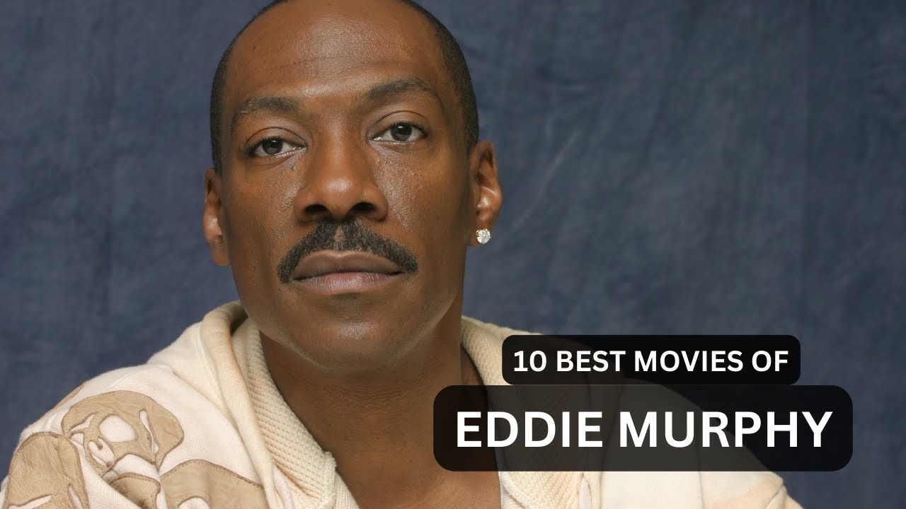 10 Best Movies Of Eddie Murphy