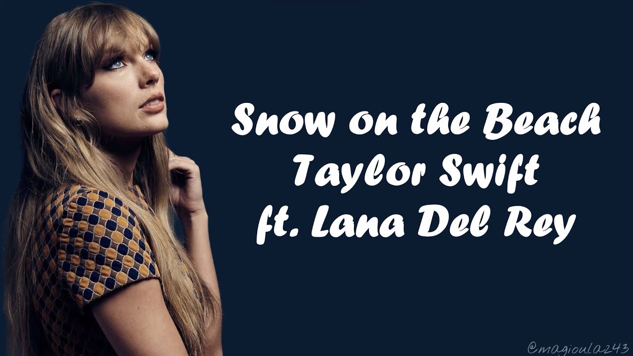 Taylor Swift - Snow &Omicron;n the Beach ft. Lana Del Ray (Lyrics)