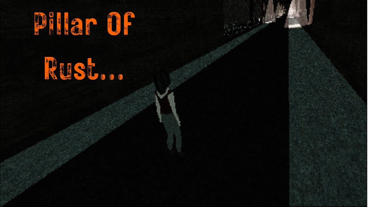 Pillar of rust | This bizarre game was dark and confusing...