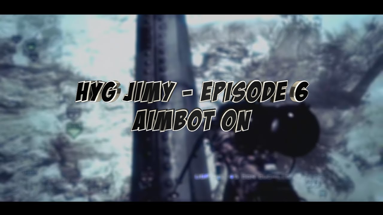 HyG Jimy - Aimbot on  6 - Ft. SyH CurVe