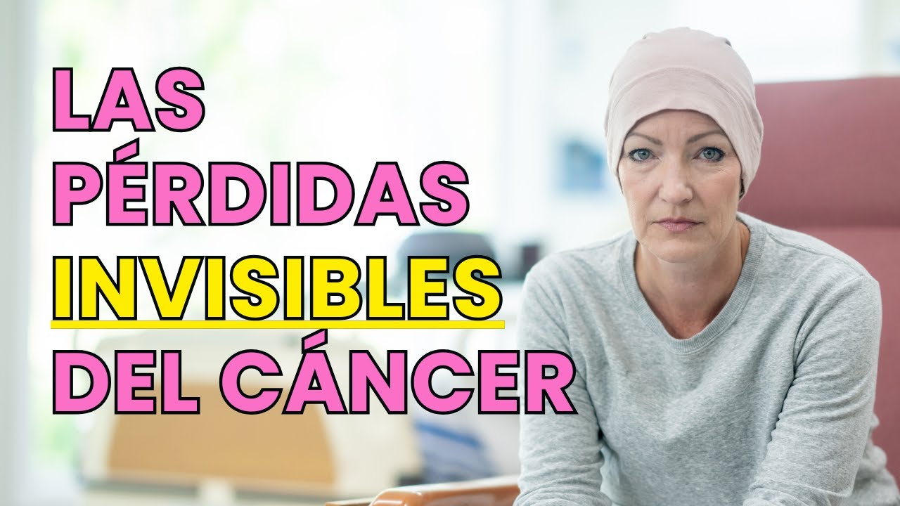 Las pérdidas invisibles del cáncer (y cómo sanarlas)