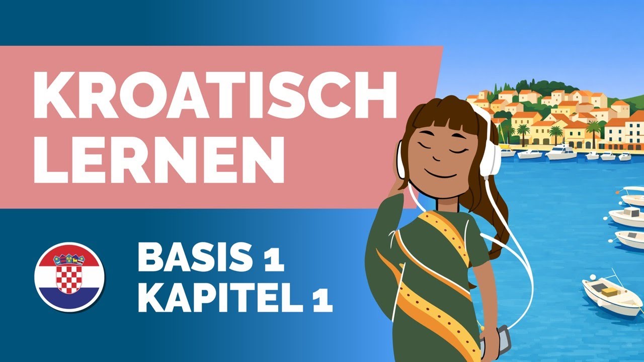 🇭🇷 Einfach Kroatisch lernen! 👉 Für Anfänger*innen 💡Intuitiv & entspannt | Sprachdusche (Kapitel 1)