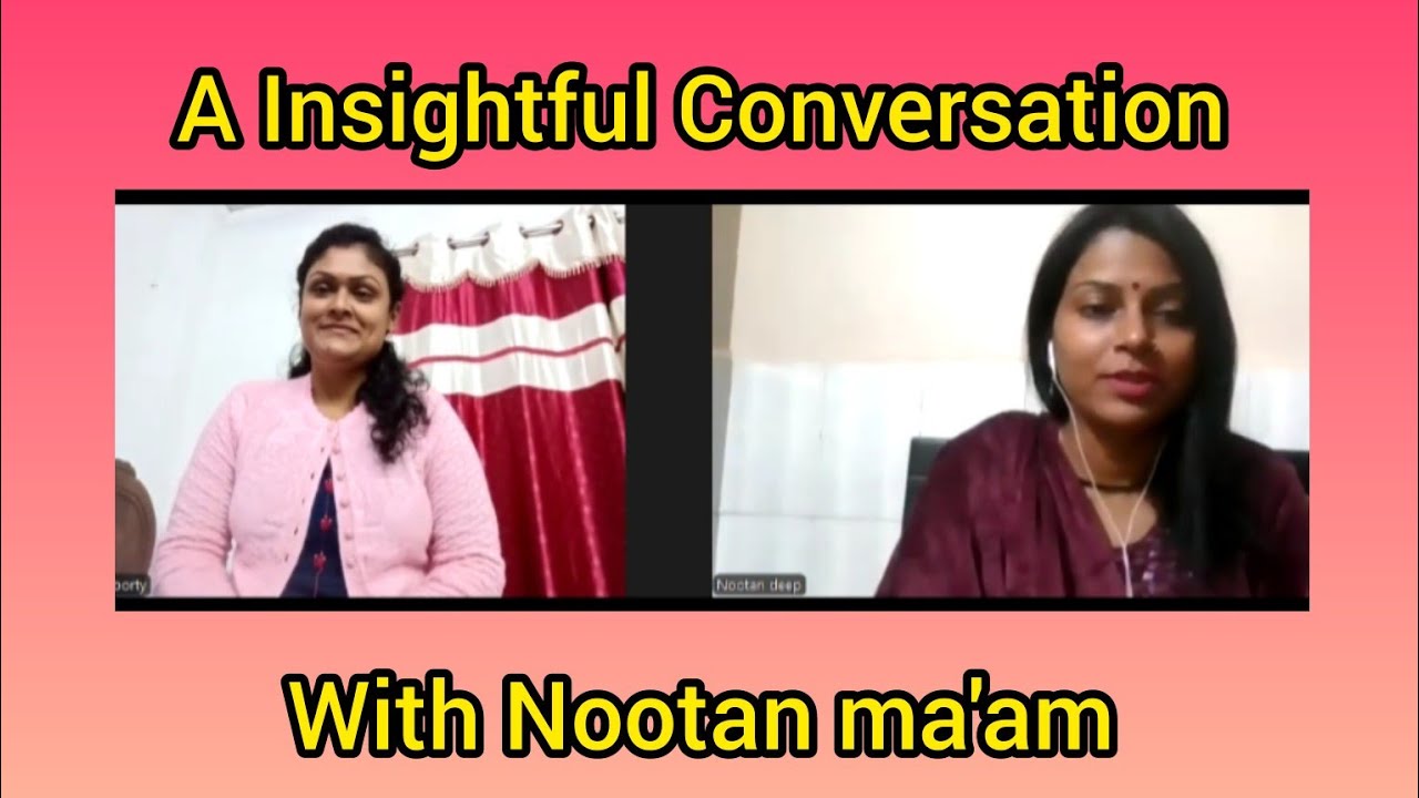 A Insightful Conversation with Nootan Ma'am 