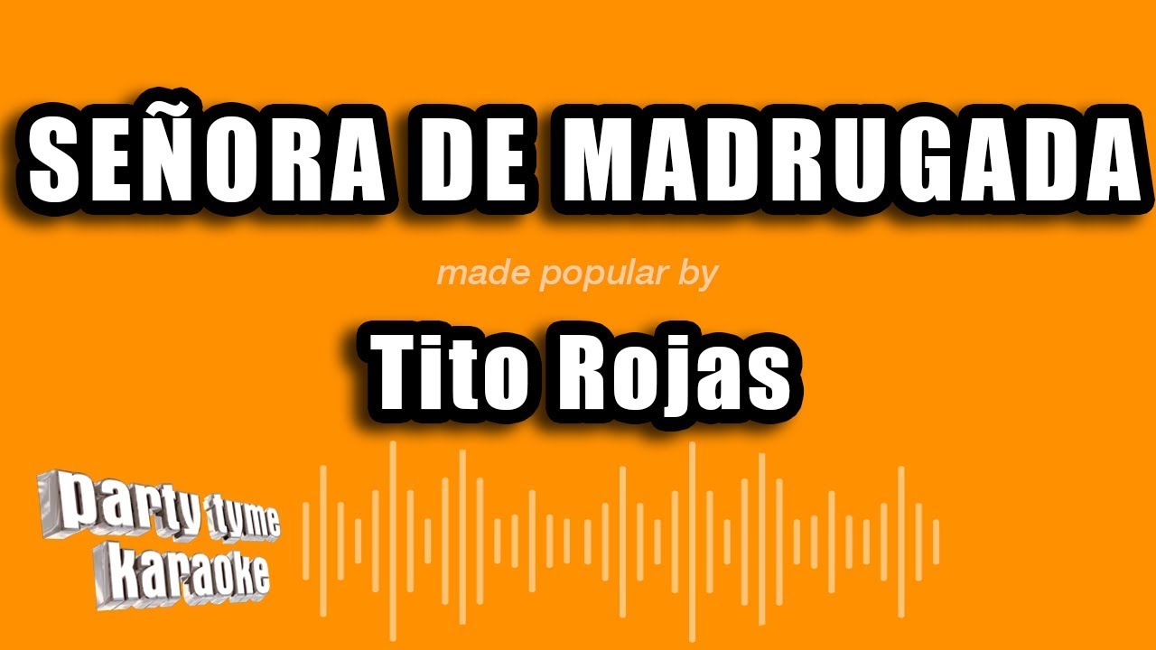Tito Rojas - Señora De Madrugada (Versión Karaoke)