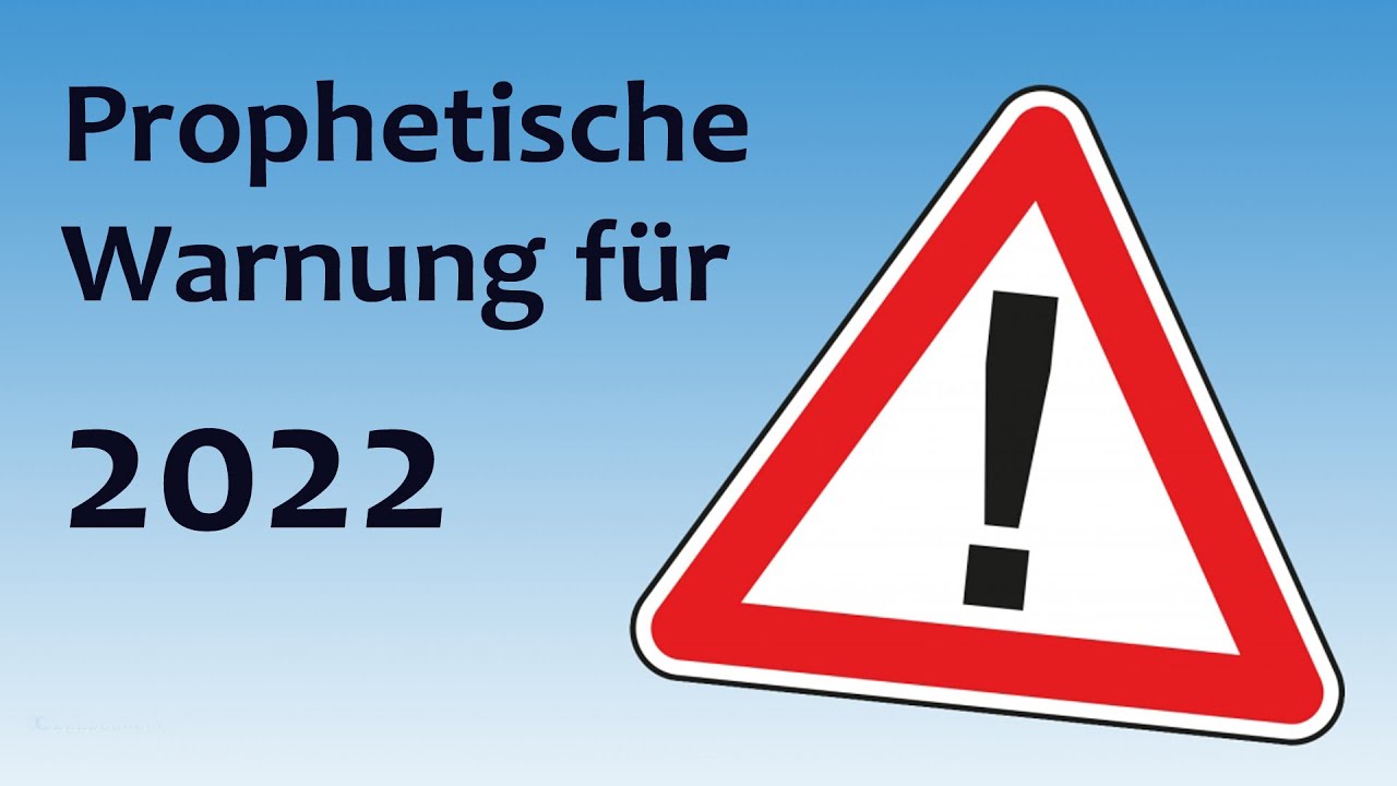 Prophetische Warnung f&uuml;r 2022