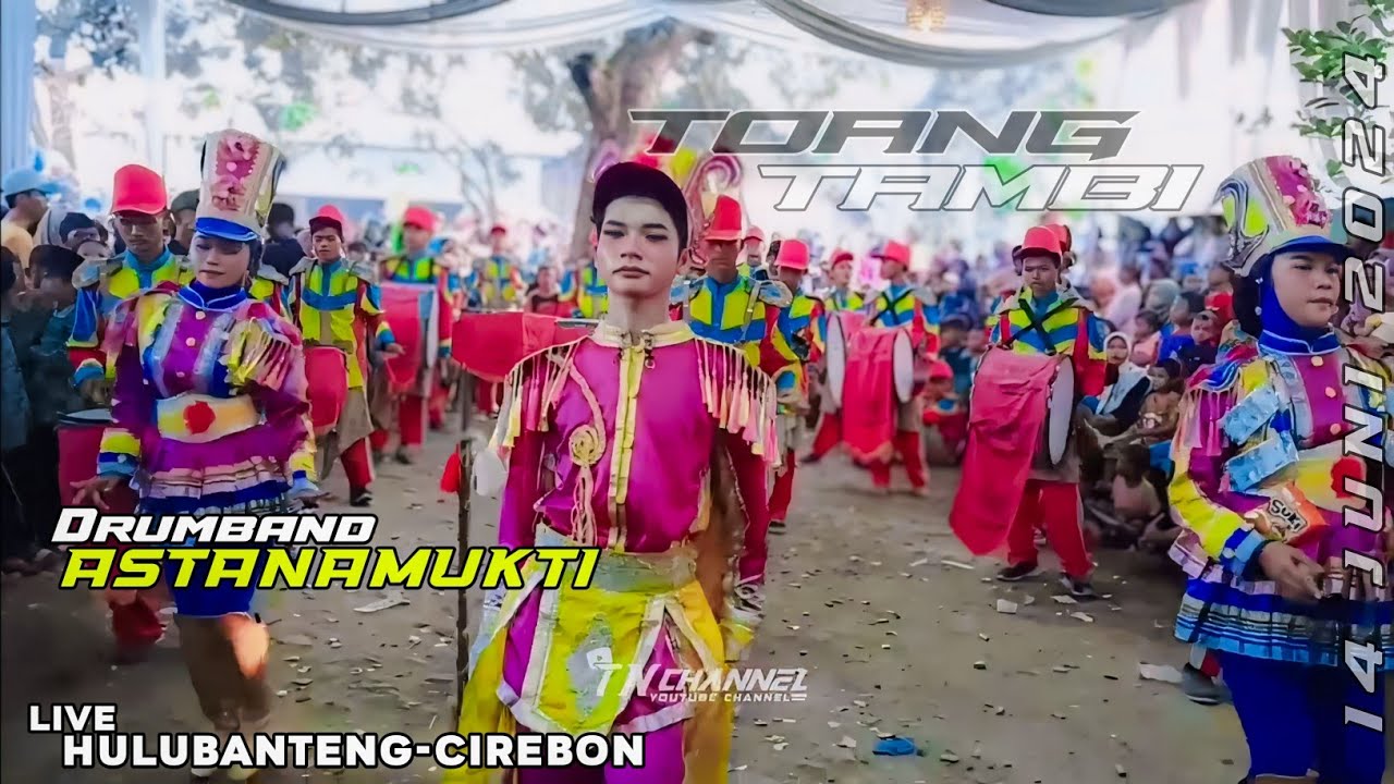 TOANG TAMBI🎶 Drumband ASTANAMUKTI  Live Hulubanteng - Cirebon 14 Juni 2024