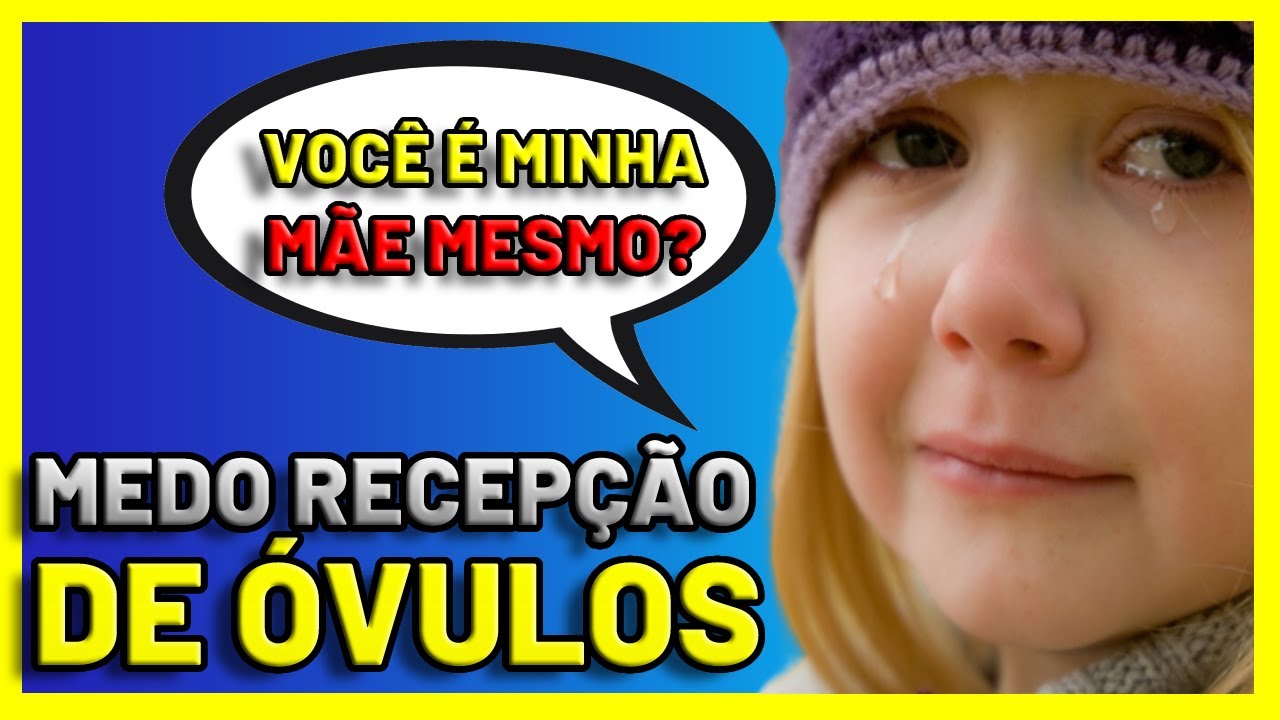 MEDOS PRESENTES NA RECEPÇÃO DE ÓVULOS E COMO LIDAR (OVODOAÇÃO)