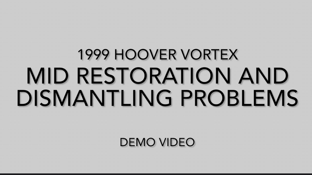 1999 Hoover Vortex Mid Restoration And  Dismantling problems  and demo video