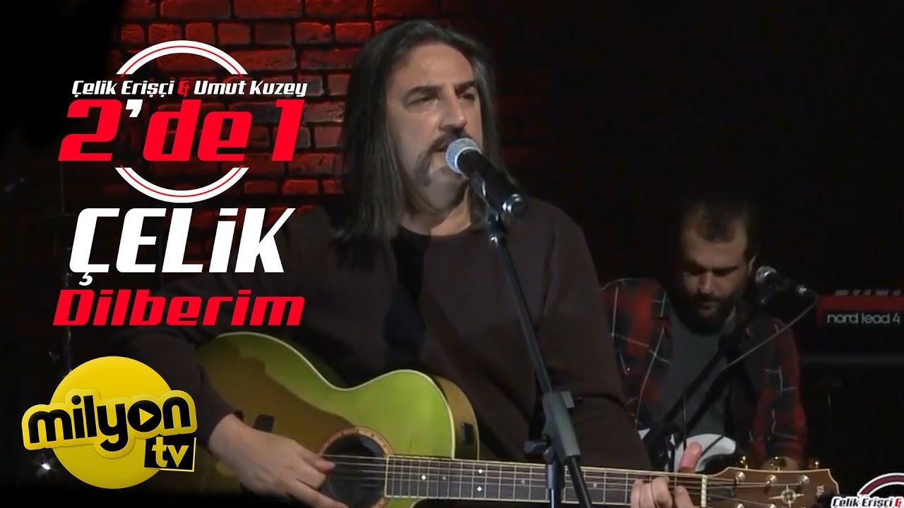 Çelik - Dilberim / 2'de 1 (Canlı Performans)