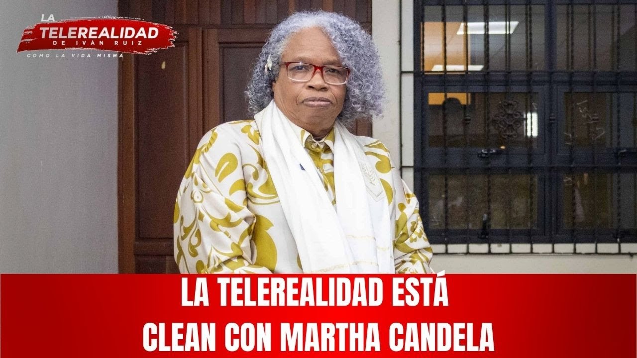 La Telerealidad está CLEAN con Martha Candela.