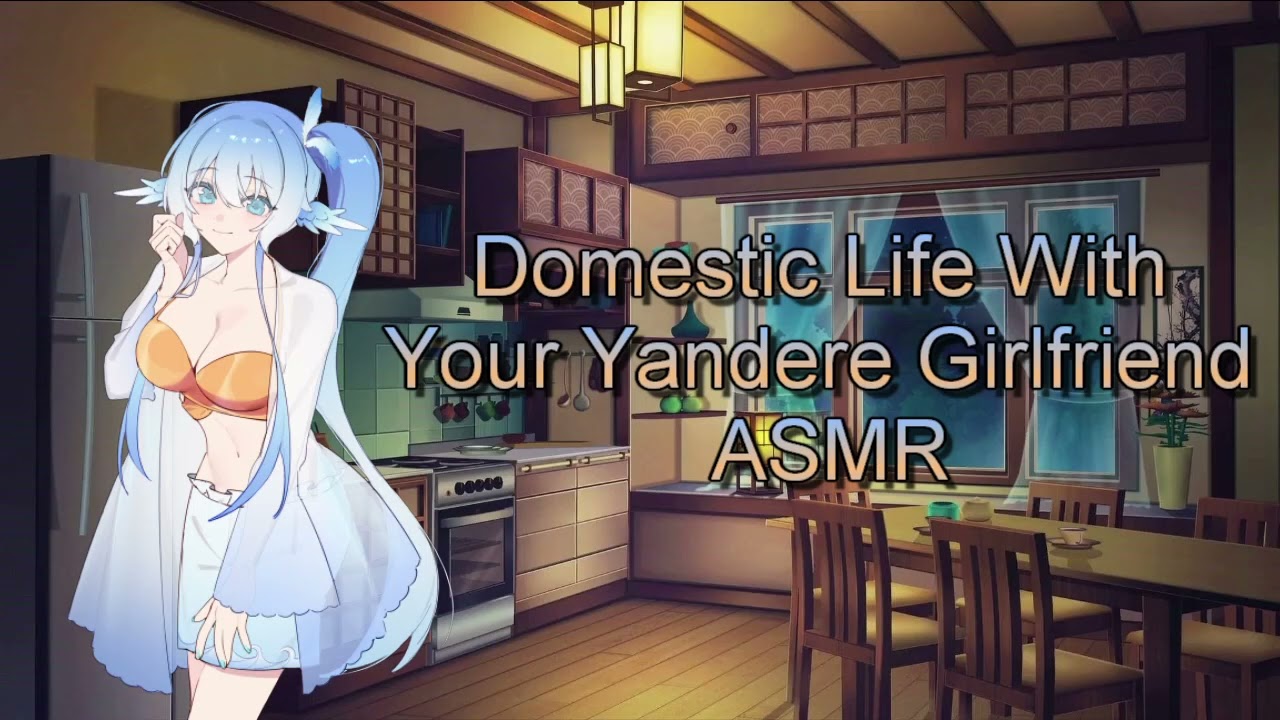 Domestic Life With Your Yandere GF ['Willing' listener] [Possessive] [Understanding] [F4A]