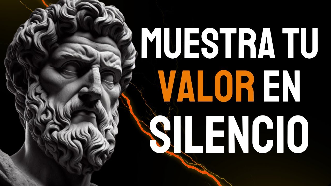 Como Demostrar Tu Valor Sin Decir Una Sola Palabra - 14 MANERAS De HACERLO ESTOICISMO
