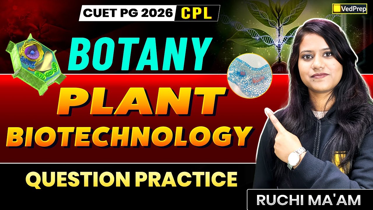 CUET PG 2026 Botany | Plant Biotechnology | Question Practice | CPL  |  VedPrep Biology Academy