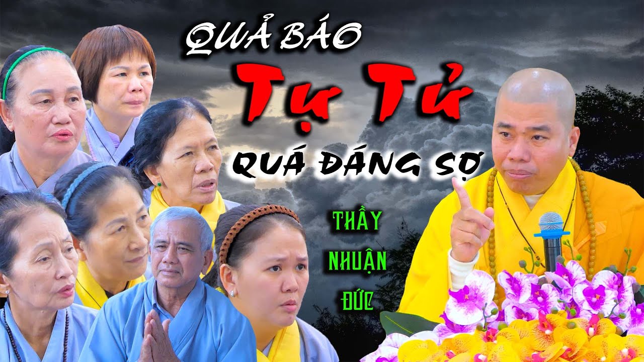 QUẢ BÁO CỦA NGƯỜI TỰ TỬ NHƯ THẾ NÀO?- THẦY THÍCH NHUẬN ĐỨC #thaynhuanduc #chuahophap #niemphat