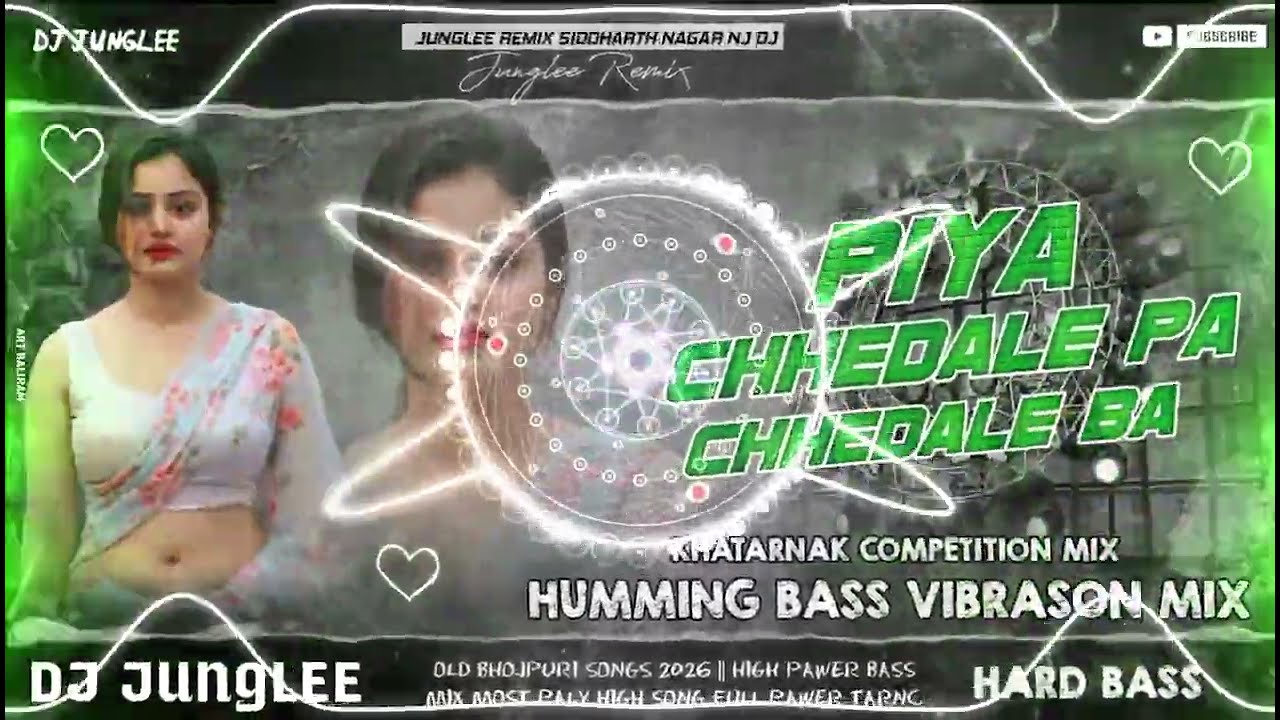 PIYA CHHEDALE PA CHHEDALE BA !! DJ JUNGLEE REMIX DJ HUMMING BASS KHATARNAK COMPETITION VAIBRESON MIX