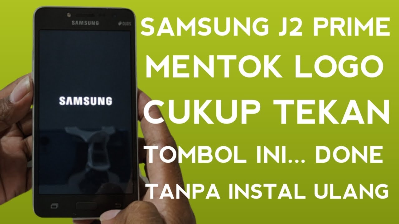 MENGATASI SAMSUNG J2 PRIME MENTOK LOGO |GALAXY J2 PRIME MENTOK LOGO SAMSUNG TANPA INSTAL ULANG