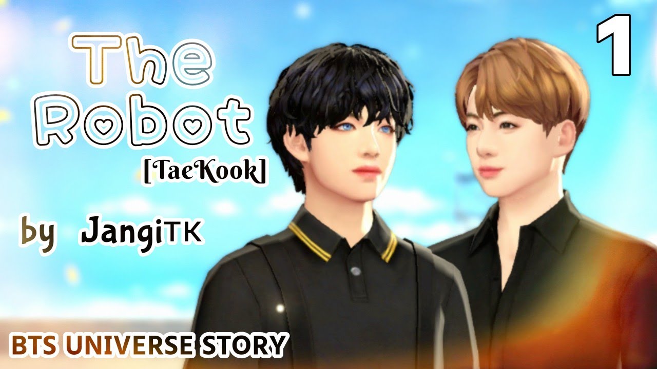 The Robot [TaeKook] (1/24) — BTS UNIVERSE STORY