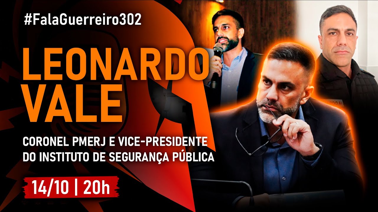 LEONARDO VALE (Coronel PMERJ e vice-presidente do Instituto de Segurança Pública) •#FalaGuerreiro302