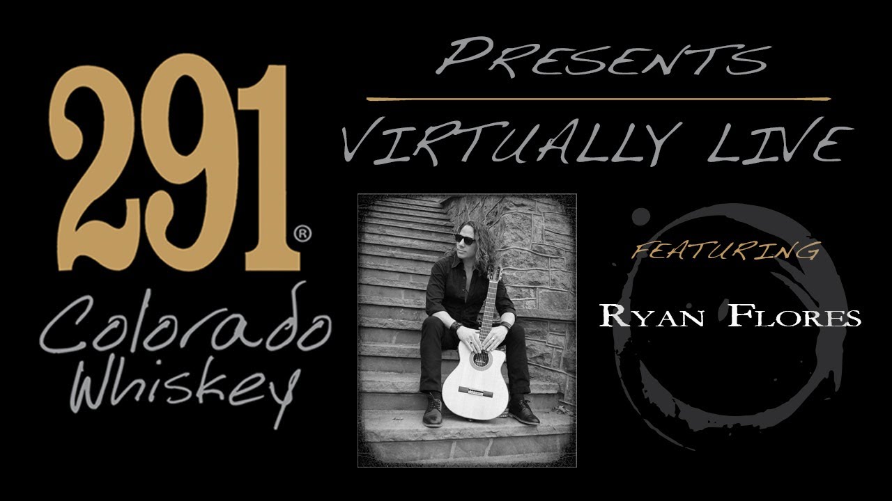 Ryan Flores - Distillery 291 - Virtually Live - 3 /31/20
